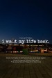 I Want My Life Back.