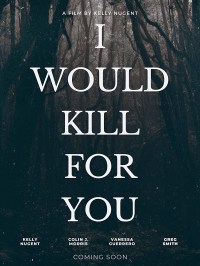 I Would Kill for You