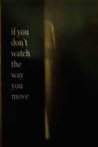If You Don't Watch the Way You Move