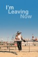 I'm Leaving Now