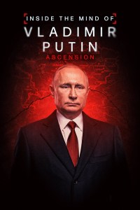 Película Inside the Mind of Vladimir Putin: Ascension