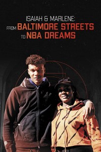 Isaiah & Marlene: From Baltimore Streets to NBA Dreams