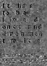 It Has to Be Lived Once and Dreamed Twice