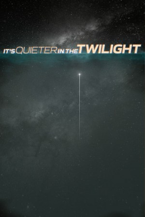 It's Quieter in the Twilight