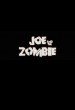 Joe and the Zombie