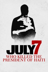 Película July 7: Who Killed the President of Haiti?