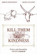 Kill Them With Kindness