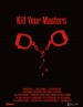 Kill Your Masters
