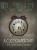 Killing Time: A True Time Story: A Clockumentary