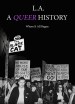 L.A.: A Queer History