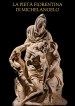 La Pietà fiorentina di Michelangelo