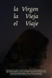 La Virgen, La Vieja, El Viaje