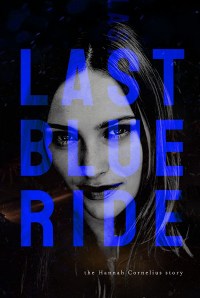 Last Blue Ride: The Hannah Cornelius Story