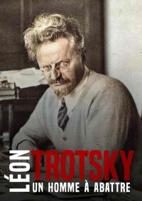 Léon Trotsky, un homme à abattre
