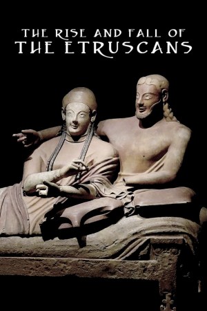 Les Étrusques - Une civilisation mystérieuse de Méditerranée
