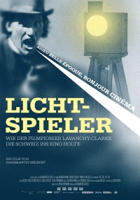 Lichtspieler - Wie Lavanchy-Clarke die Schweiz ins Kino holte