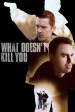 What Doesn't Kill You