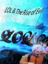 Película LOL & The Rise of Evil