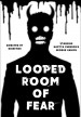 Looped room of fear