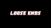 Loose Ends