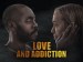 Love and Addiction