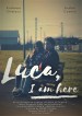 Luca, I Am Here