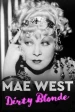 Mae West: Dirty Blonde