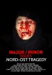 Major/Minor issues. Nord-Ost tragedy