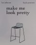 Make Me Look Pretty