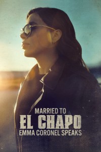 Película Married to El Chapo: Emma Coronel Speaks