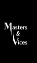 Masters and Vices