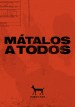 Mátalos a Todos