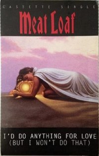 Meat Loaf: I'd Do Anything for Love (But I Won't Do That)