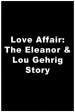 A Love Affair: The Eleanor and Lou Gehrig Story