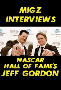 Migz Interviews NASCAR racing legend, Jeff Gordon