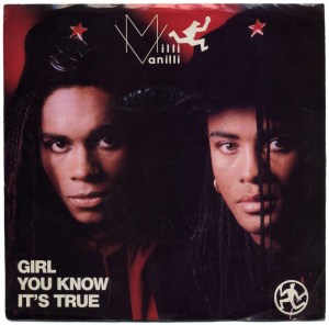 Milli Vanilli: Girl You Know It's True