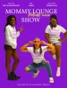 Mommy Lounge Show Podcast Movie