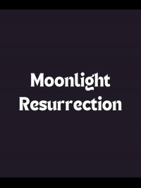 Moonlight Resurrection