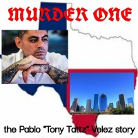 Murder One the Pablo 'Tony Tattz' Velez Story
