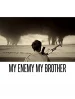 My Enemy, My Brother