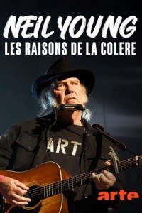 Neil Young - Les raisons de la colère