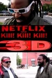 Netflix and Kill Kill Kill 3D