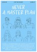 Never A Master Plan