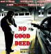 No Good Deed