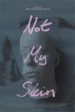 Not My Skin