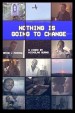 Nothing is Going to Change