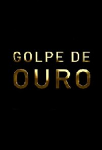 O Golpe de Ouro