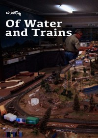 Of Water and Trains