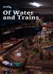Of Water and Trains