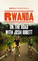 On the Road with Josh Ibbett: Rwanda